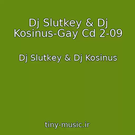 کاور آهنگ Dj Slutkey & Dj Kosinus-Gay Cd 2-09 از Dj Slutkey & Dj Kosinus