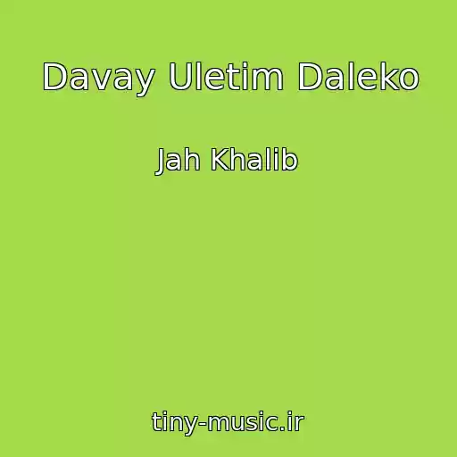 کاور آهنگ Davay Uletim Daleko از Jah Khalib