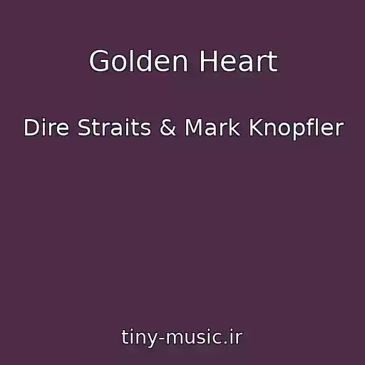 کاور آهنگ Golden Heart از Dire Straits & Mark Knopfler