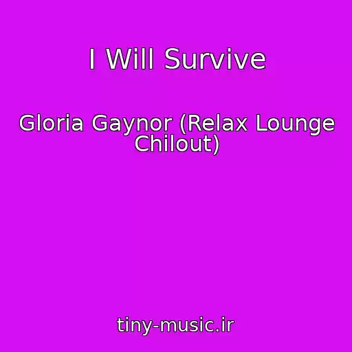 کاور آهنگ I Will Survive از Gloria Gaynor (Relax Lounge Chilout)