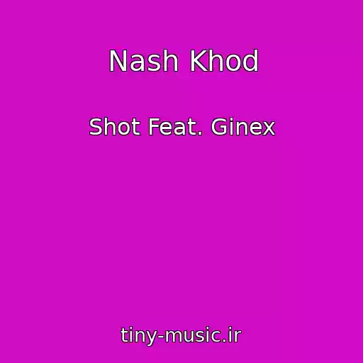 کاور آهنگ Nash Khod از Shot Feat. Ginex