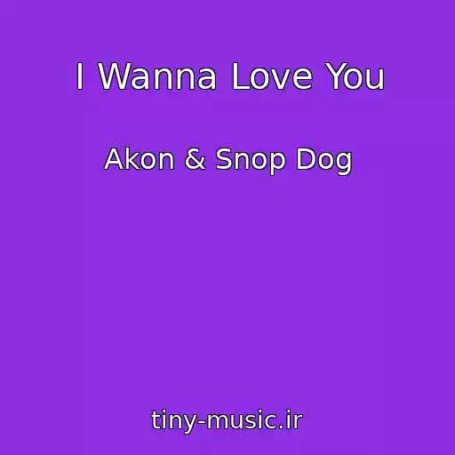 کاور آهنگ I Wanna Love You از Akon & Snop Dog