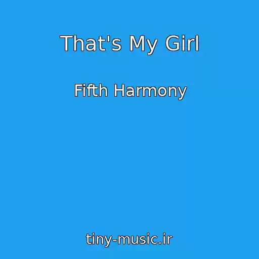 کاور آهنگ That's My Girl از Fifth Harmony