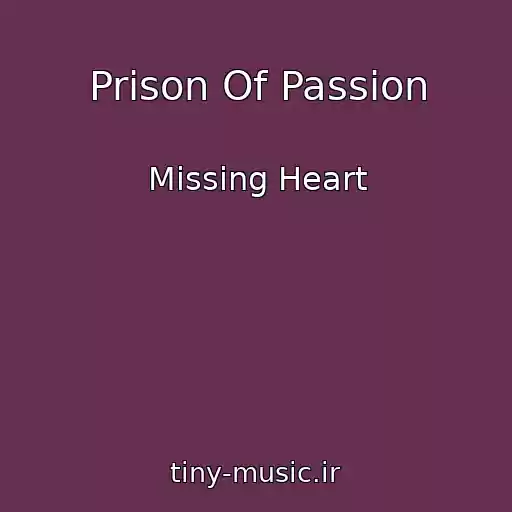 کاور آهنگ Prison Of Passion از Missing Heart