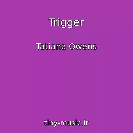 کاور آهنگ Trigger از Tatiana Owens