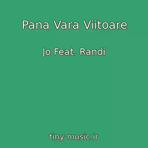 کاور آهنگ Pana Vara Viitoare از Jo Feat. Randi