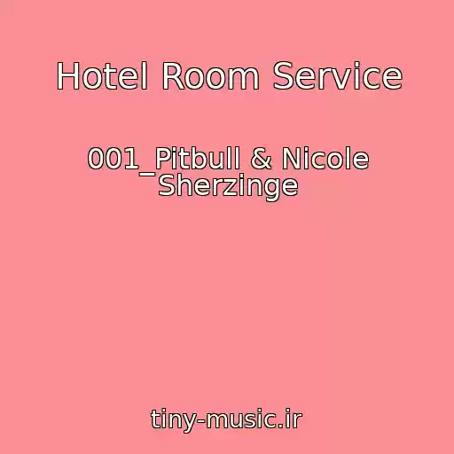 کاور آهنگ Hotel Room Service از 001_Pitbull & Nicole Sherzinge