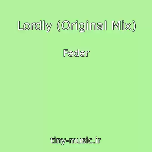 کاور آهنگ Lordly (Original Mix) از Feder