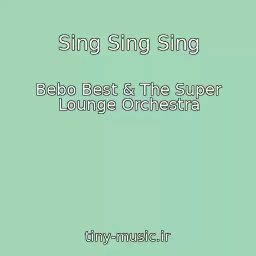 کاور آهنگ Sing Sing Sing از Bebo Best & The Super Lounge Orchestra