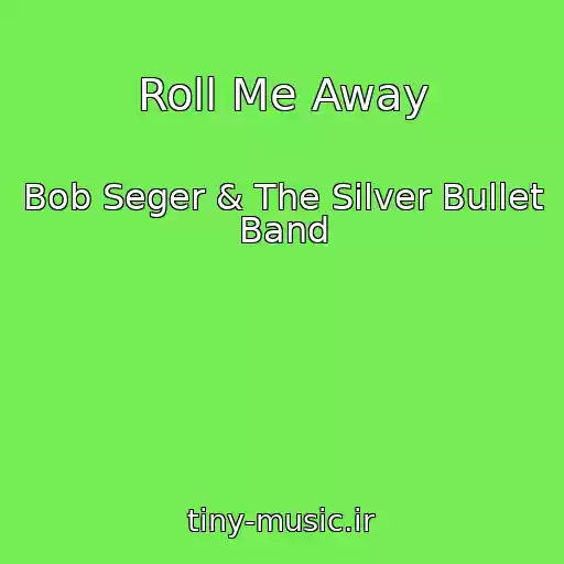 کاور آهنگ Roll Me Away از Bob Seger & The Silver Bullet Band