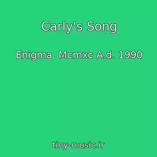 کاور آهنگ Carly's Song از Enigma  Mcmxc A.d. 1990
