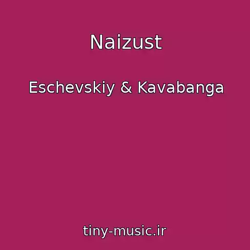 کاور آهنگ Naizust از Eschevskiy & Kavabanga
