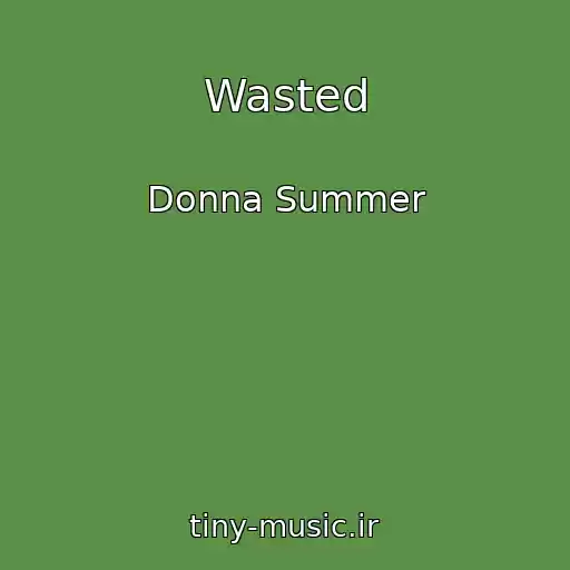 کاور آهنگ Wasted از Donna Summer