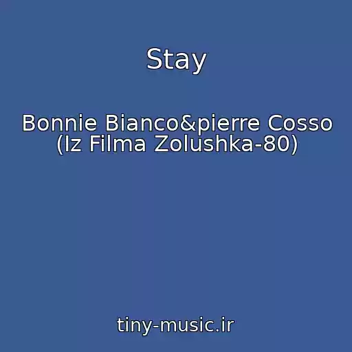 کاور آهنگ Stay از Bonnie Bianco&pierre Cosso (Iz Filma Zolushka-80)