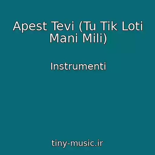 کاور آهنگ Apest Tevi (Tu Tik Loti Mani Mili) از Instrumenti