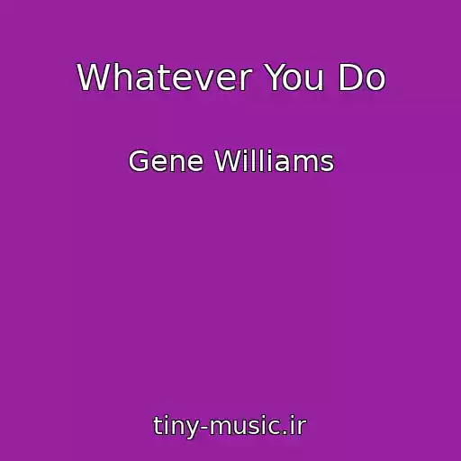 کاور آهنگ Whatever You Do از Gene Williams