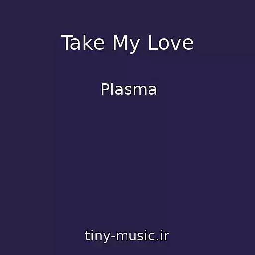 کاور آهنگ Take My Love از Plasma