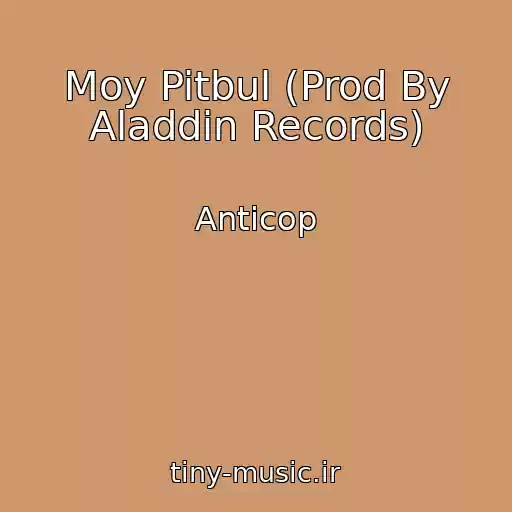 کاور آهنگ Moy Pitbul (Prod By Aladdin Records) از Anticop