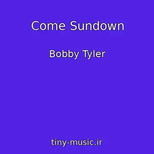 کاور آهنگ Come Sundown از Bobby Tyler