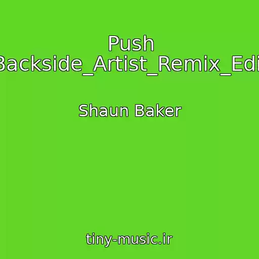 کاور آهنگ Push (Backside_Artist_Remix_Edit) از Shaun Baker