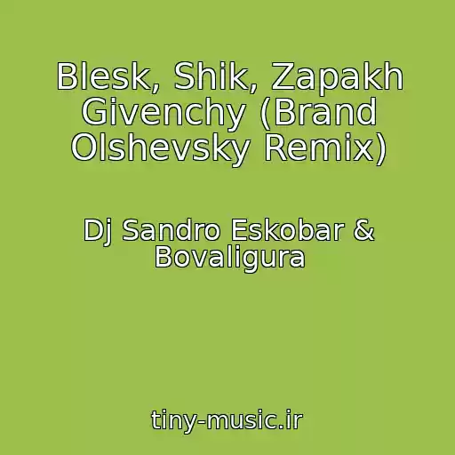 کاور آهنگ Blesk, Shik, Zapakh Givenchy (Brand Olshevsky Remix) از Dj Sandro Eskobar & Bovaligura