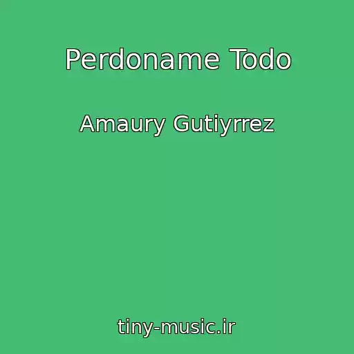 کاور آهنگ Perdoname Todo از Amaury Gutiyrrez