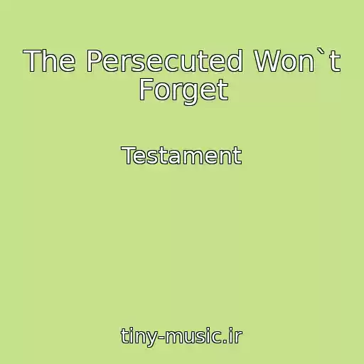 کاور آهنگ The Persecuted Won`t Forget از Testament
