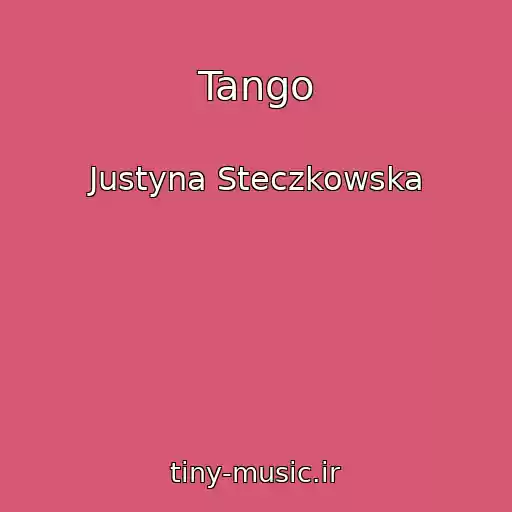 کاور آهنگ Tango از Justyna Steczkowska