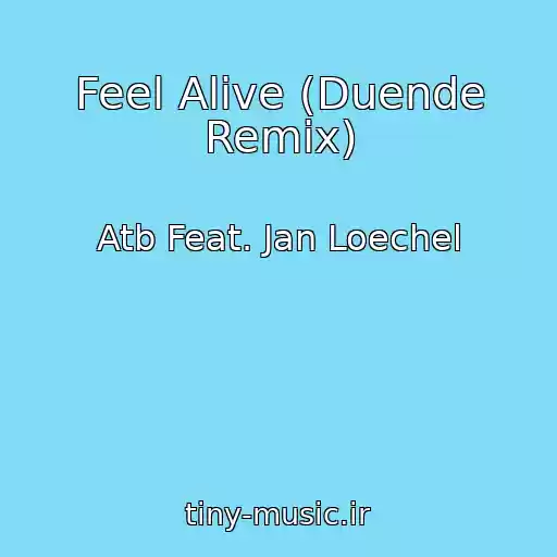 کاور آهنگ Feel Alive (Duende Remix) از Atb Feat. Jan Loechel