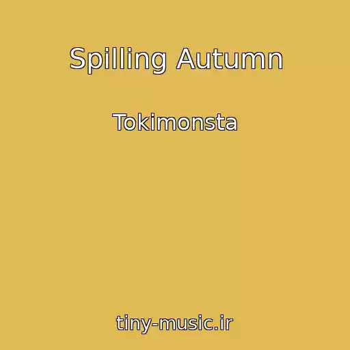 کاور آهنگ Spilling Autumn از Tokimonsta