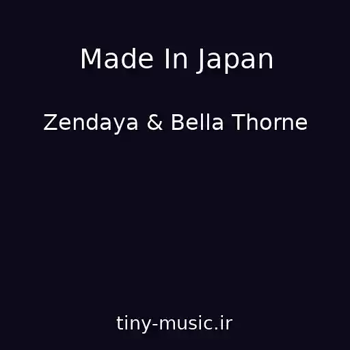 کاور آهنگ Made In Japan از Zendaya & Bella Thorne