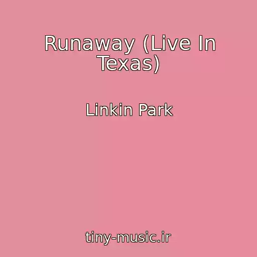 کاور آهنگ Runaway (Live In Texas) از Linkin Park