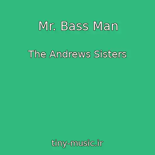 کاور آهنگ Mr. Bass Man از The Andrews Sisters