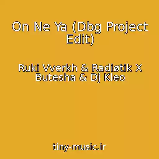 کاور آهنگ On Ne Ya (Dbg Project Edit) از Ruki Vverkh & Radiøtik X Butesha & Dj Kleo