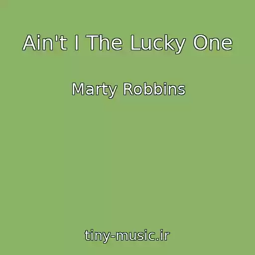 کاور آهنگ Ain't I The Lucky One از Marty Robbins