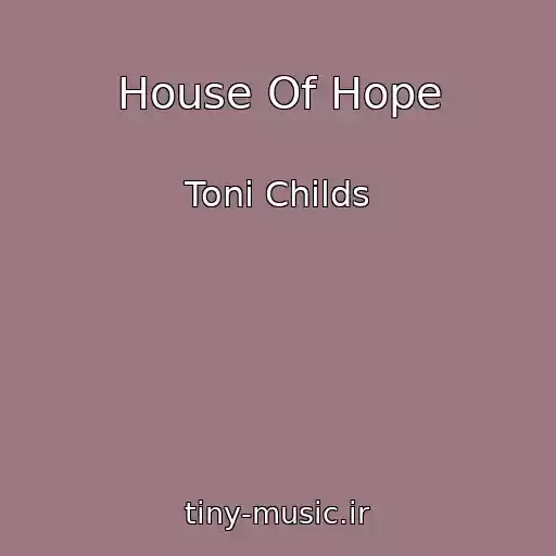 کاور آهنگ House Of Hope از Toni Childs