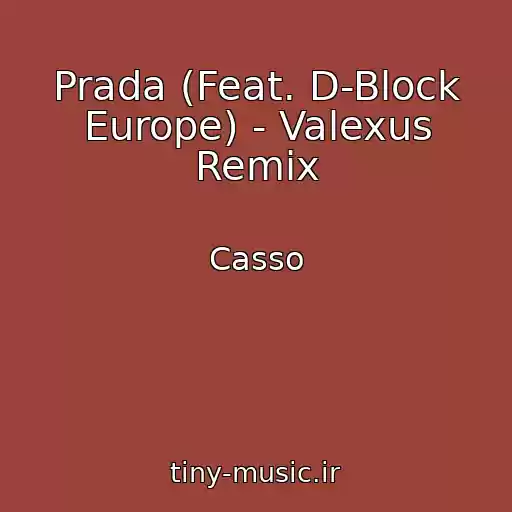 کاور آهنگ Prada (Feat. D-Block Europe) - Valexus Remix از Casso