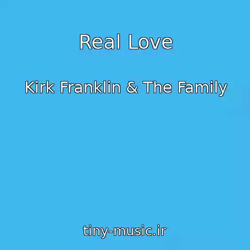 کاور آهنگ Real Love از Kirk Franklin & The Family