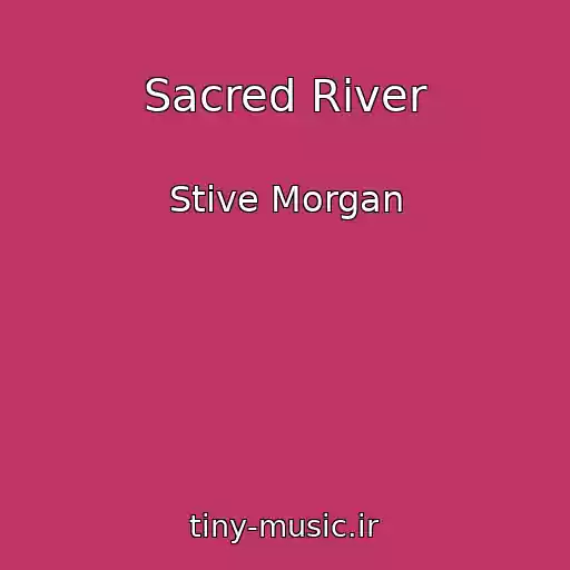 کاور آهنگ Sacred River از Stive Morgan