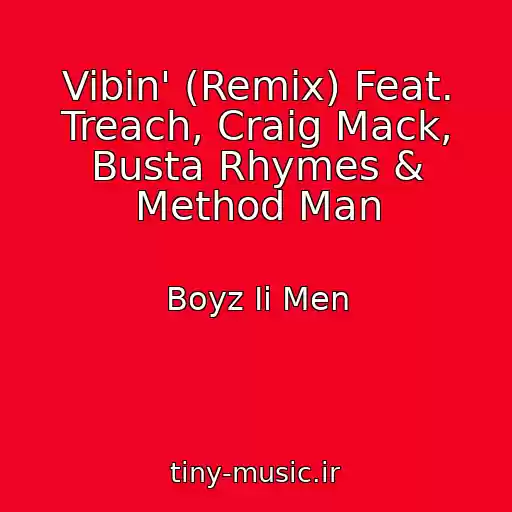 کاور آهنگ Vibin' (Remix) Feat. Treach, Craig Mack, Busta Rhymes & Method Man از Boyz Ii Men