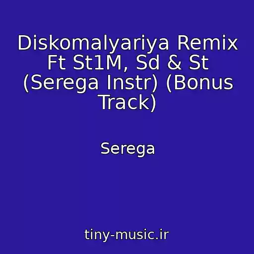 کاور آهنگ Diskomalyariya Remix Ft St1M, Sd & St (Serega Instr) (Bonus Track) از Serega