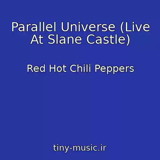 کاور آهنگ Parallel Universe (Live At Slane Castle) از Red Hot Chili Peppers