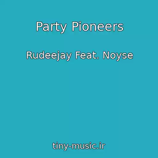 کاور آهنگ Party Pioneers از Rudeejay Feat. Noyse