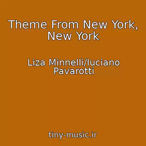 کاور آهنگ Theme From New York, New York از Liza Minnelli/luciano Pavarotti