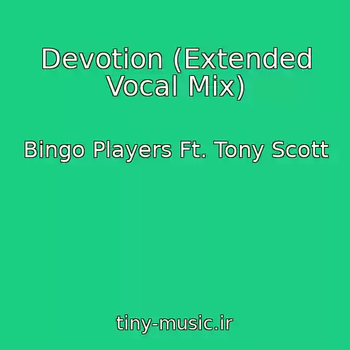 کاور آهنگ Devotion (Extended Vocal Mix) از Bingo Players Ft. Tony Scott