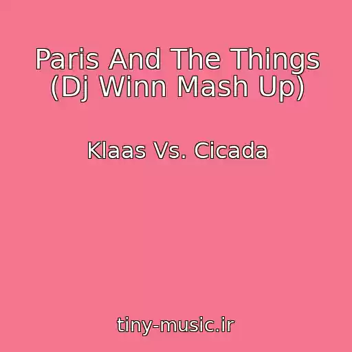 کاور آهنگ Paris And The Things (Dj Winn Mash Up) از Klaas Vs. Cicada