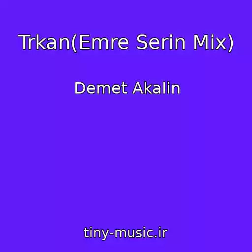 کاور آهنگ Trkan(Emre Serin Mix) از Demet Akalin