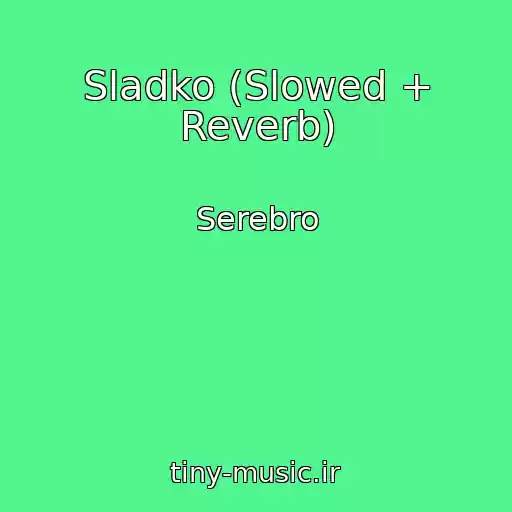 کاور آهنگ Sladko (Slowed + Reverb) از Serebro