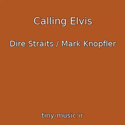 کاور آهنگ Calling Elvis از Dire Straits / Mark Knopfler