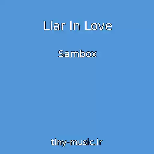 کاور آهنگ Liar In Love از Sambox